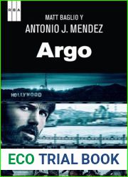 Argo: Como Hollywood y un agente de la CIA sacaron adelante el rescate mas audaz de la Historia