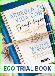 Arregla tu vida con grafologia Get Your Life Back Together with Graphology (Spanish Edition)