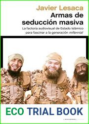 Armas de seduccion masiva: La factoria audiovisual con la que Estado Islamico ha fascinado a la generacion millennial (ATALAYA) (Spanish Edition)
