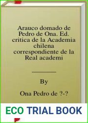 Arauco domado de Pedro de Ona. Ed. critica de la Academia chilena correspondiente de la Real academia espanola anotada por J. T. Medina. 1917 [Leather Bound]