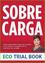 Sobrecarga: Como desconectarse, relajarse y soltarse a si mismo de la presion del estres (Spanish Edition)