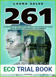 261: La historia de una mujer que lucha por ocupar un lugar hasta entonces reservado a los hombres. (Narrativa Contemporanea) (Spanish Edition)