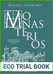 Monasterios: Las biografias desconocidas de los cenobios de Espana