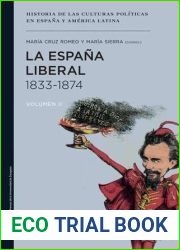 La Espana Liberal 1833-1874 (Coleccion Historia de las Culturas Politicas en Espana y America Latina - Volumen 2)