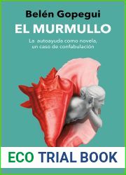 El murmullo: La autoayuda como novela, un caso de confabulacion (Spanish Edition)
