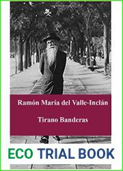 Ramon Maria del Valle-Inclan - Tirano Banderas 1926