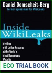 Inside WikiLeaks: My Time with Julian Assange at the World|s Most Dangerous Website