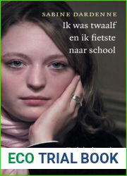 Ik was twaalf en ik fietste naar school: Tachtig dagen in de kelder van Dutroux