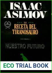 La receta del tiranosaurio I. Nuestro futuro (La receta del tiranosaurio, #1)