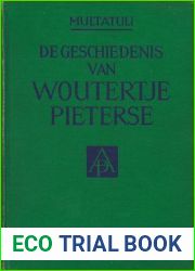 De geschiedenis van Woutertje Pieterse. Opnieuw uit de ideeen verzameld door Prof. Dr. N.A. Donkersloot.