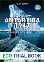 Antartida, 1947: La guerra que nunca existio (Spanish Edition)