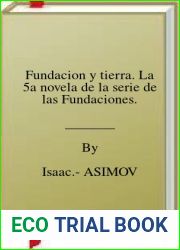 Fundacion y tierra. La 5a novela de la serie de las Fundaciones.