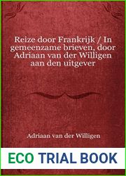 Reize door Frankrijk In gemeenzame brieven, door Adriaan van der Willigen aan den uitgever