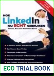 Hoe LinkedIn nu ECHT gebruiken: ontdek de ware kracht van LinkedIn en hoe het als hefboom te gebruiken voor je bedrijf en carriere