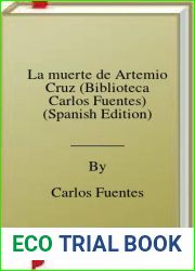 La muerte de Artemio Cruz (Biblioteca Carlos Fuentes) (Spanish Edition)